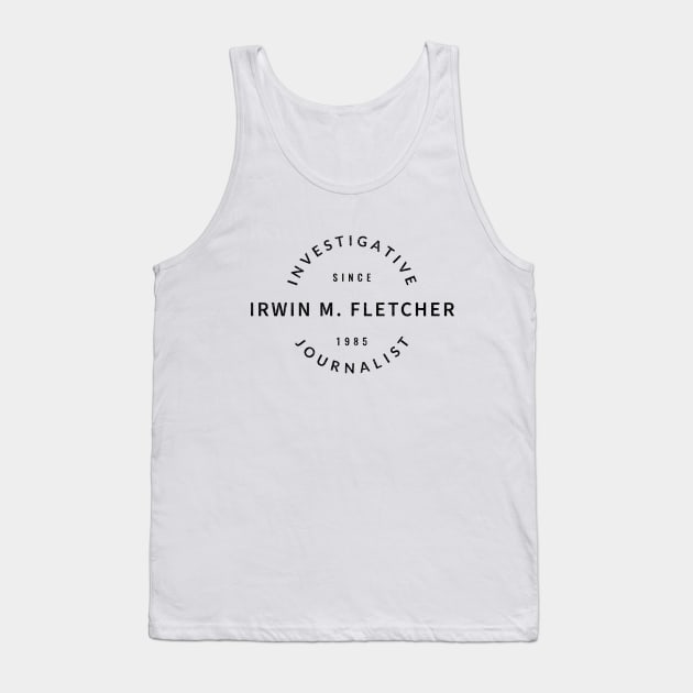 Irwin M. Fletcher Investigative Journalist - modern vintage logo Tank Top by BodinStreet